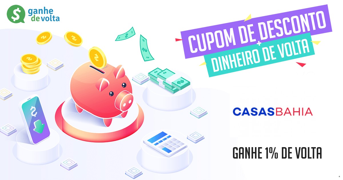 Casas Bahia: Ganhe descontos + 1,7% de cashback - Ganhe de Volta